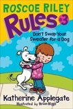 Roscoe Riley Rules #3: Don't Swap Your Sweater for a Dog, Applegate, Katherine