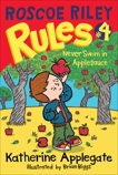 Roscoe Riley Rules #4: Never Swim in Applesauce, Applegate, Katherine