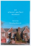 An Almost Perfect Moment: A Novel, Kirshenbaum, Binnie