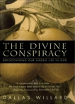 The Divine Conspiracy: Rediscovering Our Hidden Life In God, Willard, Dallas