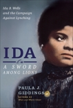 Ida: A Sword Among Lions: Ida B. Wells and the Campaign Against Lynching, Giddings, Paula J.