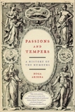 Passions and Tempers: A History of the Humours, Arikha, Noga