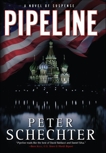 Pipeline: A Novel of Suspense, Schechter, Peter