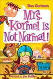 My Weird School #11: Mrs. Kormel Is Not Normal!, Gutman, Dan