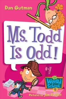 My Weird School #12: Ms. Todd Is Odd!, Gutman, Dan