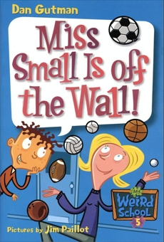 My Weird School #5: Miss Small Is off the Wall!, Gutman, Dan