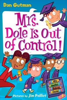 My Weird School Daze #1: Mrs. Dole Is Out of Control!, Gutman, Dan