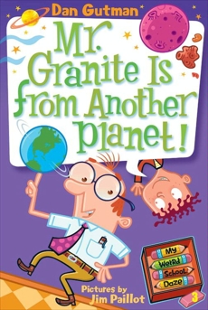 My Weird School Daze #3: Mr. Granite Is from Another Planet!, Gutman, Dan