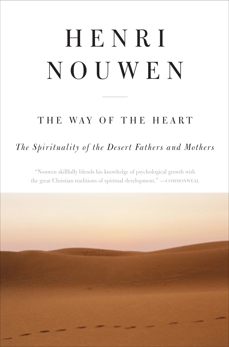 The Way of the Heart: The Spirituality of the Desert Fathers and Mothers, Nouwen, Henri J. M.