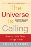 The Universe Is Calling: Opening to the Divine Through Prayer, Butterworth, Eric