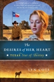 The Desires of Her Heart: Texas: Star of Destiny Book 1, Cote, Lyn