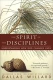 The Spirit of the Disciplines: Understanding How God Changes Lives, Willard, Dallas