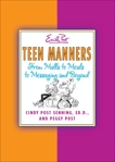 Teen Manners: From Malls to Meals to Messaging and Beyond, Senning, Cindy Post & Post, Peggy