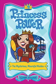 Princess Power #4: The Mysterious, Mournful Maiden, Williams, Suzanne