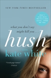 Hush: A Novel, White, Kate