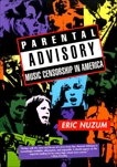 Parental Advisory: Music Censorship in America, Nuzum, Eric D.