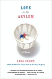 Love in the Asylum: A Novel, Carey, Lisa