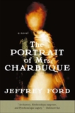 The Portrait of Mrs. Charbuque: A Novel, Ford, Jeffrey