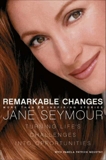 Remarkable Changes: Turning Life's Challenges into Opportunities, Seymour, Jane