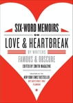 Six-Word Memoirs on Love and Heartbreak: by Writers Famous and Obscure, Smith, Larry & Fershleiser, Rachel