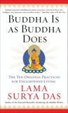 Buddha Is as Buddha Does: The Ten Original Practices for Enlightened Living, Das, Surya