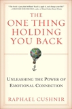 The One Thing Holding You Back: Unleashing the Power of Emotional Connection, Cushnir, Raphael