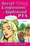 Secret Confessions of the Applewood PTA, Meister, Ellen