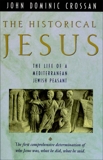 The Historical Jesus: The Life of a Mediterranean Jewish Peasant, Crossan, John Dominic