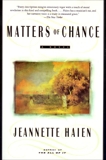 Matters of Chance: A Novel, Haien, Jeannette