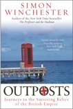 Outposts: Journeys to the Surviving Relics of the British Empire, Winchester, Simon
