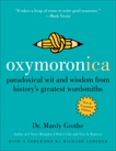 Oxymoronica: Paradoxical Wit and Wisdom from History's Greatest Wordsmiths, Grothe, Mardy