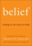 Belief: Readings on the Reason for Faith, Collins, Francis S.