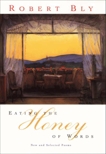 Eating the Honey of Words: New and Selected Poems, Bly, Robert