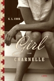 The Girl from Charnelle: A Novel, Cook, K. L.