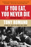 If You Eat, You Never Die: Chicago Tales, Romano, Tony