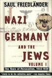 Nazi Germany and the Jews: Volume 1: The Years of Persecution 1933-1939, Friedlander, Saul