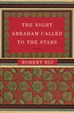 The Night Abraham Called to the Stars: Poems, Bly, Robert