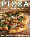 Pizza: Grill It, Bake It, Love It!, Weinstein, Bruce & Scarbrough, Mark