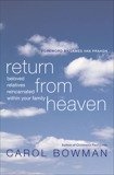 Return From Heaven: Beloved Relatives Reincarnated Within Your Family, Bowman, Carol