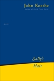 Sally's Hair: Poems, Koethe, John