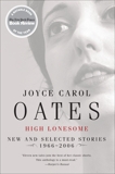 High Lonesome: New and Selected Stories 1966-2006, Oates, Joyce Carol