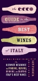 The Ecco Guide to the Best Wines of Italy: The Ultimate Resource for Finding, Buying, Drinking, and Enjoying Italy's Best Wines, D'Agata, Ian