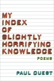 My Index of Slightly Horrifying Knowledge: Poems, Guest, Paul