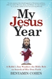 My Jesus Year: A Rabbi's Son Wanders the Bible Belt in Search of His Own Faith, Cohen, Benyamin