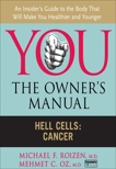 Hell Cells: Cancer, Roizen, Michael F. & Oz, Mehmet C.