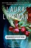 Hardly Knew Her, Lippman, Laura