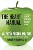 The Heart Manual: My Scientific Advice for Eating Better, Feeling Better, and Living a Stress-Free Life Now, Fuster, Valentin