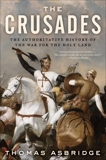 The Crusades: The Authoritative History of the War for the Holy Land, Asbridge, Thomas