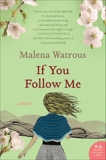 If You Follow Me: A Novel, Watrous, Malena