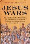 Jesus Wars: How Four Patriarchs, Three Queens, and Two Emperors Decided What Christians Would Believe for the Next 1,500 Years, Jenkins, John Philip